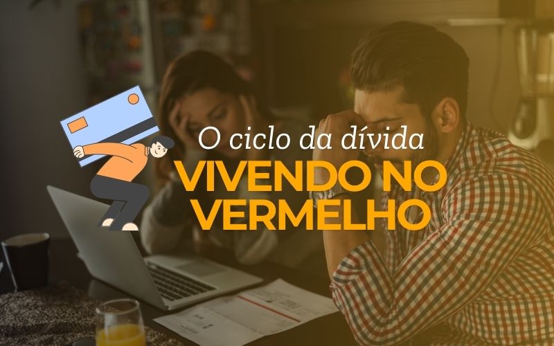 o ciclo da divida vivendo no vermelho