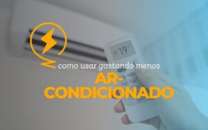 Ar-condicionado: como usar gastando menos