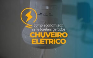 Chuveiro elétrico: como economizar de verdade (sem banhos gelados)