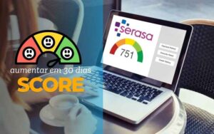Aumentar o Score em 30 Dias: o guia realista para subir sua pontuação rápido (de verdade)