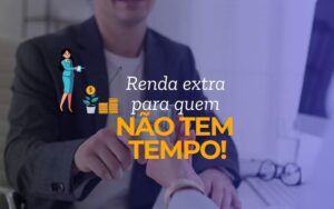 Renda extra para quem não tem tempo