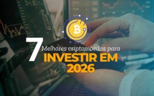 7 melhores cryptomoedas para investir em 2026